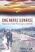 One More Sunrise: Memoir of a Combat Infantryman in Viet Nam