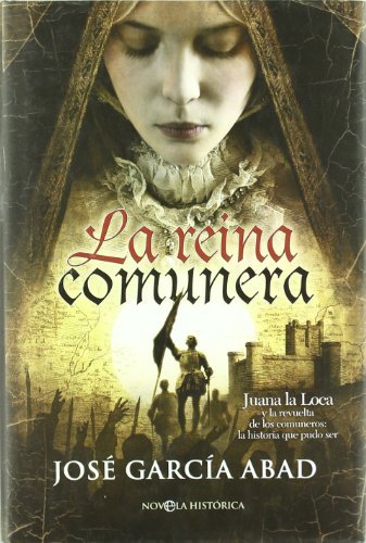 La Reina comunera - Juana la loca y la revuelta de los comuneros (Novela Historica(la Esfera)) (Spanish Edition)