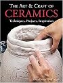 The Art & Craft of Ceramics (Techniques, Projects, Inspiration) (Lark Ceramics Book) (Hardcover)