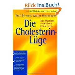 Die Cholesterin- L�ge. Das M�rchen vom b�sen Cholesterin
