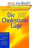 Die Cholesterin- L�ge. Das M�rchen vom b�sen Cholesterin