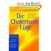 Die Cholesterin- L�ge. Das M�rchen vom b�sen Cholesterin