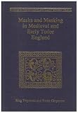Masks and Masking in Medieval and Early Tudor England (Studies in Performance and Early Modern Drama)