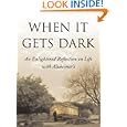 When It Gets Dark: An Enlightened Reflection on Life with Alzheimer's by Thomas DeBaggio