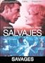 Salvajes (Savages)