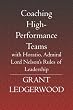 Coaching High-Performance Teams: with Horatio, Admiral Lord Nelson's Rules of Leadership