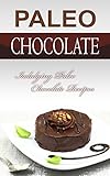 Paleo Chocolate: Indulging Paleo Chocolate Recipes