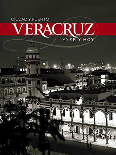 Ciudad y puerto, Veracruz ayer y hoy (Spanish Edition)
