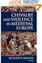 Chivalry and Violence in Medieval Europe