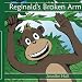 Reginald's Broken Arm