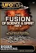 Bigger Questions? The Fusion of Science and Spirit