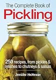 The complete book of pickling : 250 recipes for pickles & relishes to chutneys & salsas