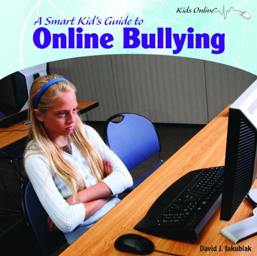 A Smart Kid's Guide to Online Bullying (Kids Online)