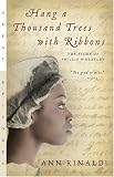 Hang a Thousand Trees with Ribbons: The Story of Phillis Wheatley (Great Episodes)
