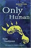 Only Human: Book Two in the Missing Link Trilogy (Thompson, Kate, Missing Link Trilogy.)