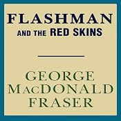 Flashman and the Redskins: Flashman, Book 7 | [George MacDonald Fraser]