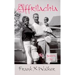 Affrilachia: Poems by Frank X Walker