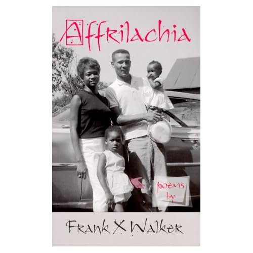 Affrilachia: Poems by Frank X Walker