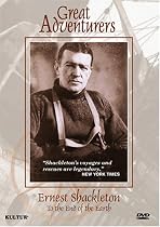 Great Adventurers: Ernest Shackleton - To the End of the Earth