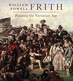 William Powell Frith : painting the Victorian Age