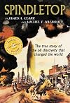 Spindletop: The True Story of the Oil Discovery That Changed the World