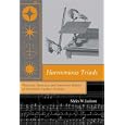 Harmonious Triads: Physicists, Musicians, and Instrument Makers in Nineteenth-Century Germany (Transformations: Studies... by  Myles W. Jackson