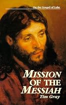 Mission of the Messiah: On the Gospel of Luke (Kingdom Studies)