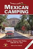 Traveler's Guide to Mexican Camping: Explore Mexico and Belize with RV or Tent (Traveler's Guide to Camping Mexican Camping: Explore Mexico & Belize)