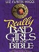Bad Girls of the Bible and What We Can Learn from Them