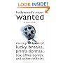 Hollywood's Most Wanted: The Top Ten Book of Lucky Breaks, Prima Donnas, Box Office Bombs, and Other Oddities
