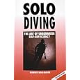 Solo Diving, Revised: The Art of Underwater Self-Sufficiency by Robert Von Maier