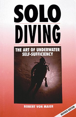solo diving revised the art of underwater self sufficiency