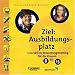 Ziel: Ausbildungsplatz