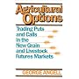 Agricultural Options: Trading Puts and Calls in the New Grain and Livestock Futures Markets