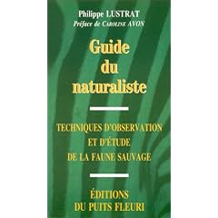 Guide du naturaliste. Techniques d'observation et d'�tude de la faune sauvage, 1�re �dition