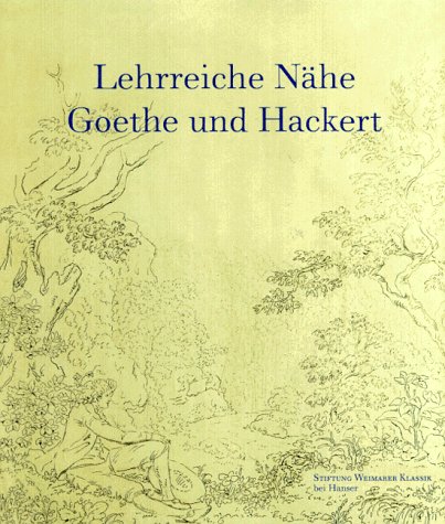 City Travel Guides Discounted  Books : Lehrreiche Nähe: Goethe und Hackert : Bestandsverzeichnis der Gemälde und Graphik Jakob Philipp Hackerts in den Sammlungen des Goethe- Nationalmuseums ... Aufzeichnungen aus Hackerts Nachlass