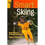 Smart Skiing: Mental Training for All Ages and Levels of Skill