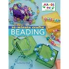  20-Minute Crafts: Beading  by Hands-On Crafts for Kids
