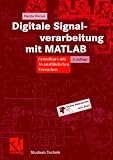 Digitale Signalverarbeitung mit MATLAB. Grundkurs mit 16 ausführlichen Versuchen