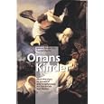 Onans Kinder: Merk-W�rdiges zu Sexualit�t und Fortpflanzung aus Geschichte und Medizin