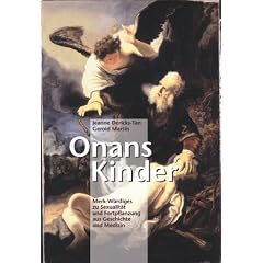 Onans Kinder: Merk-W�rdiges zu Sexualit�t und Fortpflanzung aus Geschichte und Medizin