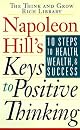Napoleon Hill's Keys to Positive Thinking: 10 Steps to Health, Wealth, and Success