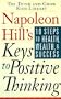 Napoleon Hill's Keys to Positive Thinking: 10 Steps to Health Wealth & Success