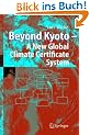 Beyond Kyoto - A New Global Climate Certificate System: Continuing Kyoto Commitsments or a Global 'Cap and Trade' Scheme for a Sustainable Climate Policy?