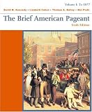The Brief American Pageant: Volume 1: To 1877 (Student Text)