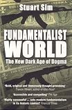 Fundamentalist World: The New Dark Age of Dogma