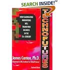 Click here to buy Technofutures: How Leading-Edge Innovations Will Transform... by  James Canton.
