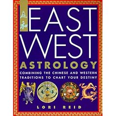 East West Astrology: Combining the Chinese and Western Traditions to Chart Your Destiny