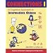 Connections I [text + workbook], Textbook & Workbook: A Cognitive Approach to Intermediate Chinese (Chinese in Context Language Learning Series)