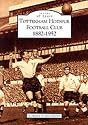Tottenham Hotspur Football Club, 1882-1952 (Archive Photographs: Images of Sport)